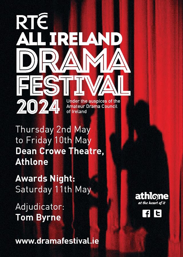 All Ireland Drama Festival, Athlone, 27 April,  2 - 10 May 2024